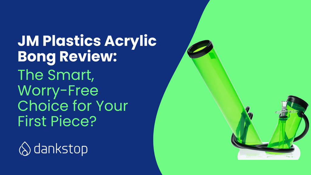 JM Plastics Acrylic Bong Review The Smart, Worry-Free Choice for Your First Piece