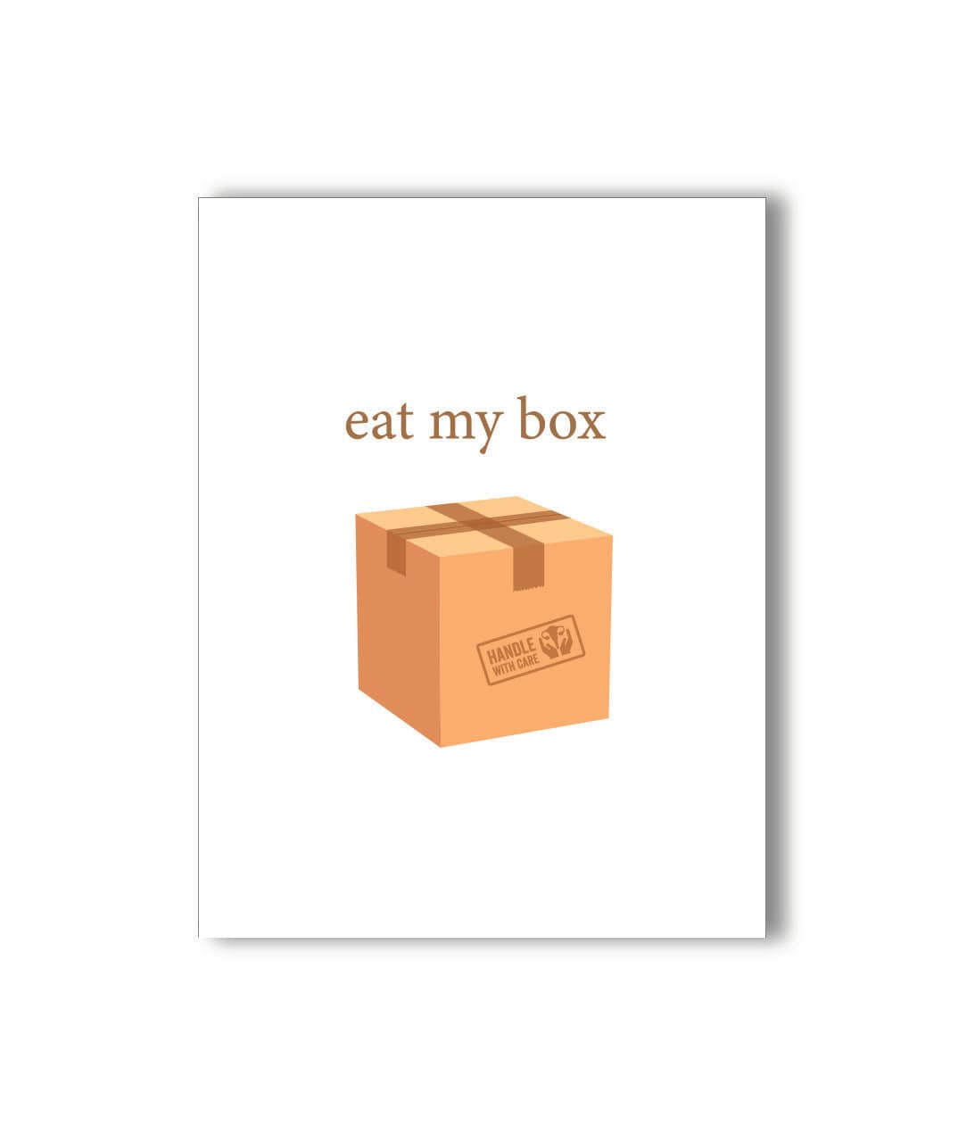 Front view of the Eat My Box Greeting Card, a white card with simple black text centered on the surface. Front view of the Eat My Box Greeting Card, a white card with simple black text centered on the surface.