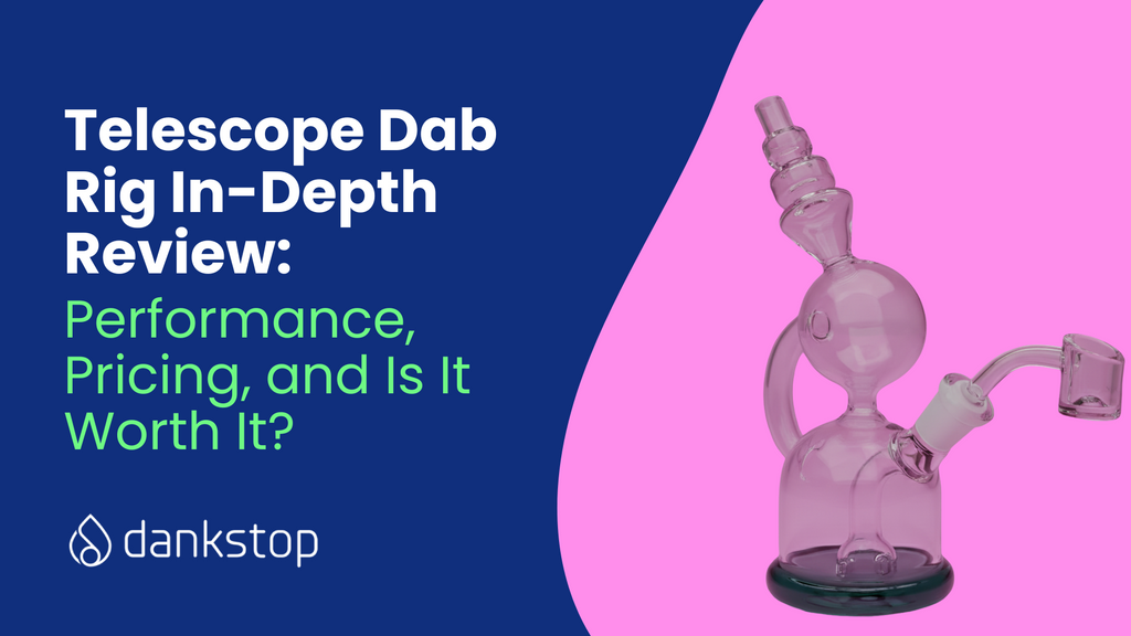 Telescope Dab Rig In-Depth Review: Performance, Pricing, and Is It Worth It?