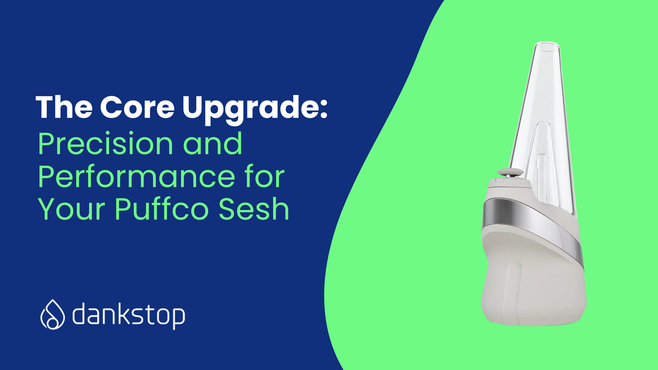 The Core Upgrade: Precision and Performance for Your Puffco Sesh