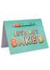 Let's Get Baked Greeting Card